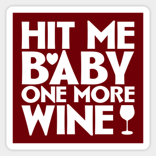 Hit me baby one more wine Magnet